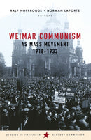 Weimar Communism as Mass Movement 1918-1933-9781910448984
