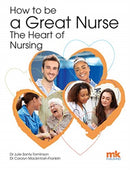 How to be a Great Nurse - the Heart of Nursing-9781910451120