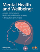 Mental Health and Wellbeing: A guide for nurses and healthcare professionals working with adults in primary care-9781910451144