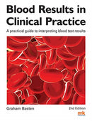 Blood Results in Clinical Practice : A practical guide to interpreting blood test results-9781910451168