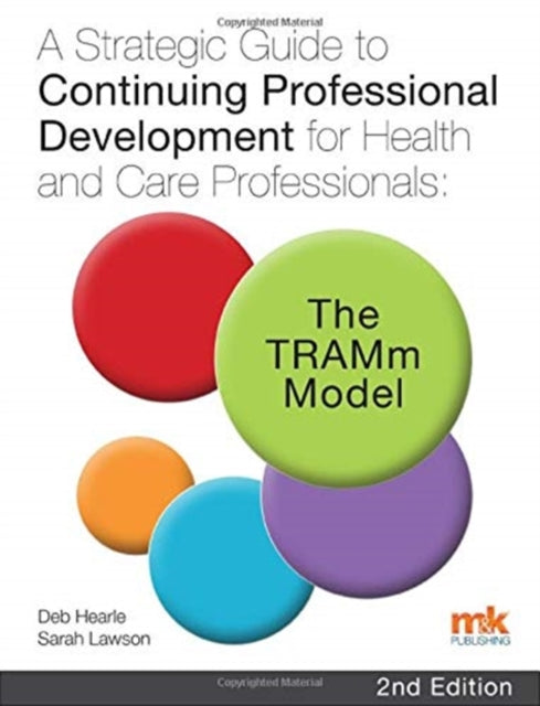 A Strategic Guide to Continuing Professional Development for Health and Care Professionals: The TRAMm Model-9781910451243