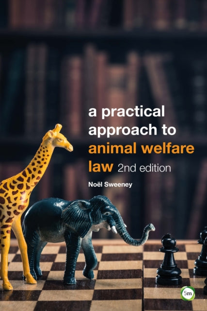 A Practical Approach to Animal Welfare Law-9781910455807