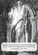 George Cuitt (1779-1854) - 'England's Piranesi' : His Life and Work and a Catalogue Raisonne of His Etchings-9781910481073