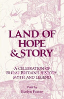 Land of Hope & Story : A celebration of rural Britain's history, myth and Legend-9781910489857