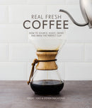 Real Fresh Coffee : How to source, roast, grind and brew the perfect cup-9781910496329