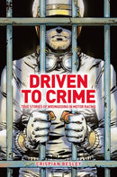 Driven To Crime : True stories of wrongdoing in motor racing-9781910505700