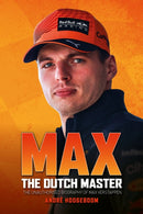 Max: The Dutch Master : The unauthorised biography of Max Verstappen-9781910505755
