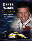 Derek Warwick: Never Look Back : The racing life of Britain's double World Champion-9781910505908