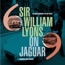 Sir William Lyons On Jaguar : The Legend Explained In His Own Words-9781910505991