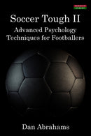 Soccer Tough 2 : Advanced Psychology Techniques for Footballers-9781910515013