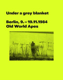 Under a grey blanket : Berlin, 9. - 19.11.1984. Old World Apes-9781910516225