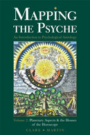 Mapping the Psyche : Planetary Aspects and the Houses of the Horoscope Volume 2-9781910531150