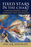 Fixed Stars in the Chart : Constellations, Lunar Mansions and Mythology-9781910531372