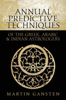 Annual Predictive Techniques of the Greek, Arabic and Indian Astrologers-9781910531419