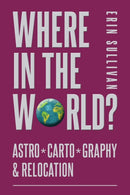 Where in the World? Astro*Carto*Graphy & Relocation-9781910531440