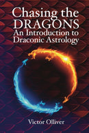 Chasing the Dragons: An Introduction to Draconic Astrology : How to find your soul purpose in the horoscope-9781910531662
