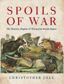 Spoils of War : The Treasures, Trophies, & Trivia of the British Empire-9781910533468