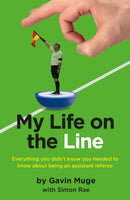 My Life on the Line : Everything you didn't know you needed to know about being an assistant referee-9781910533673