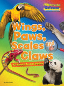 Wings, Paws, Scales and Claws : All About Animal Bodies-9781910549780