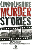 Lincolnshire Murder Stories : A Collection of Solved and Unsolved Murders-9781910551189