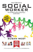 How to Become a Social Worker: The Comprehensive Career Guide to Becoming a Social Worker-9781910602294
