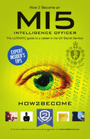 How to Become a MI5 Intelligence Officer: The Ultimate Career Guide to Working for MI5-9781910602300