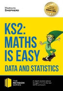 KS2: Maths is Easy - Data and Statistics. In-Depth Revision Advice for Ages 7-11 on the New Sats Curriculum. Achieve 100%