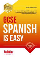GCSE Spanish is Easy: Pass Your GCSE Spanish the Easy Way with This Unique Guide