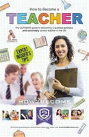 How to Become a Teacher: The Ultimate Guide to Becoming a Qualified Primary or Secondary School Teacher in the UK-9781910602942