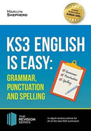 KS3: English is Easy - Grammar, Punctuation and Spelling. Complete Guidance for the New KS3 Curriculum. Achieve 100%-9781910602966