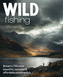 Wild Fishing : Britain's 700 most spectacular, secluded and affordable places for native angling (travel guide)-9781910636466