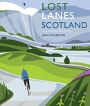 Lost Lanes Scotland : 40 Glorious Bike Rides on Quiet Roads and Gravel Trails-9781910636527