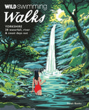 Wild Swimming Walks Yorkshire : 28 Waterfall, River and Coastal Days out in the Dales and Moors (Travel Guide)-9781910636541