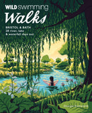 Wild Swimming Walks Bristol & Bath : 28 River, Lake and Waterfall Days out in Somerset, Wiltshire and Gloucestershire (Travel Guide)-9781910636558