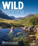 Wild Swimming Britain : 1000 Hidden Dips in the Rivers, Lakes and Waterfalls of Scotland, England & Wales (3rd Edition, Travel Guide)-9781910636619