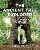 The Ancient Tree Explorer : Over 300 Heritage Trees and Forests in Britain (Travel Guide)-9781910636626