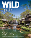 Wild Guide Sydney Australia : Swimming, hiking, beach, forest and sunset adventures-9781910636640