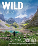 Wild Guide Albania : 700 Adventures from Coast to Mountain (Travel Guide)-9781910636695
