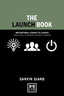The Launch Book : Motivational Stories to Launch Your Idea, Business or Next Career-9781910649985