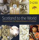 Scotland to the World : Treasures from the National Museum of Scotland-9781910682050