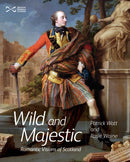 Wild and Majestic : Romantic Visions of Scotland-9781910682241