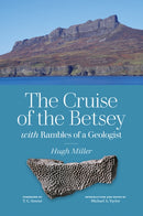 The Cruise of the Betsey and Rambles of a Geologist-9781910682364