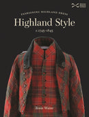 Highland Style : Fashioning Highland dress, c. 1745-1845-9781910682456