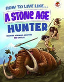 How to Live Like a Stone Age Hunter : A narrative non-fiction adventure of a family living and surviving in Stone Age times-9781910684221
