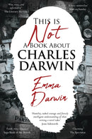 This is Not a Book About Charles Darwin : A writer's journey through my family-9781910688571