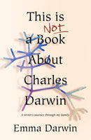 This is Not a Book About Charles Darwin : A writer's journey through my family-9781910688649