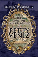 The Sometime Embarrassments of Petty Veniz-9781910688908