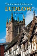 The Concise History of Ludlow-9781910723982