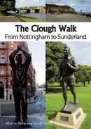 The Clough Walk : From Nottingham to Sunderland-9781910758076