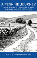 A Pennine Journey : From Settle to Hadrian's Wall in Wainwright's Foorsteps-9781910758144